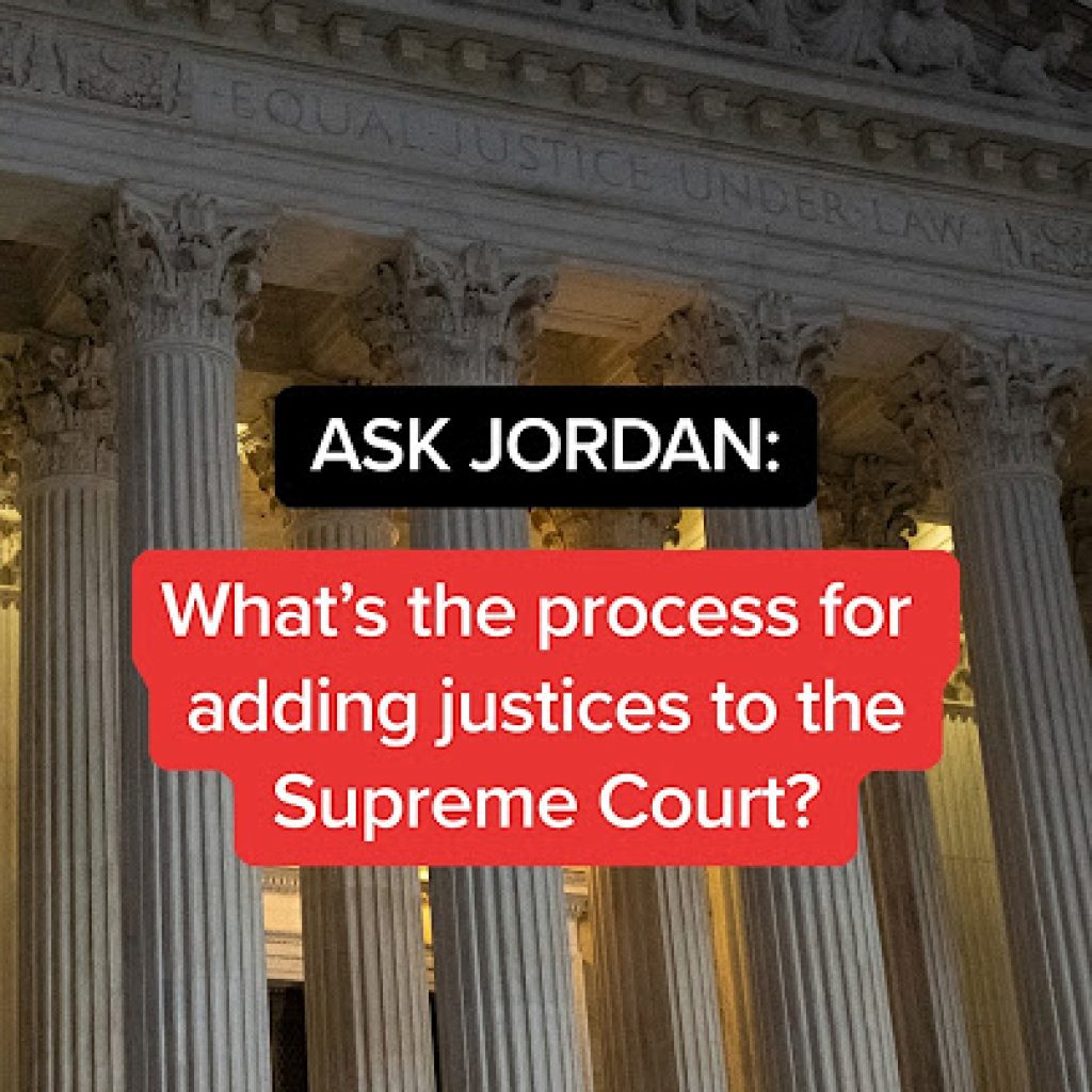 ASK JORDAN: What’s the process for adding justices to
Supreme Court?