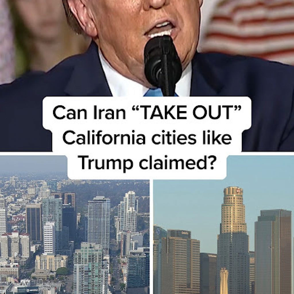 Can Iran ‘TAKE OUT’ California cities like Trump
claimed?